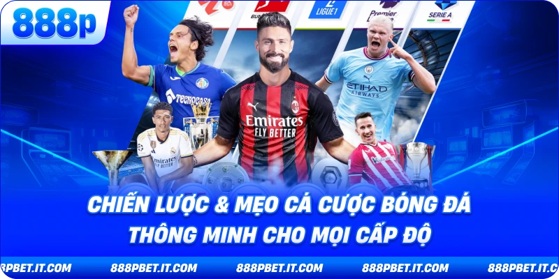 Chiến Lược & Mẹo Cá Cược Bóng Đá Thông Minh Cho Mọi Cấp Độ
