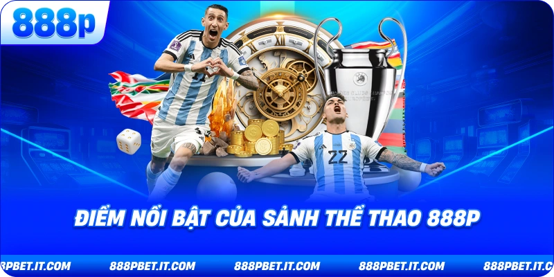 Điểm Nổi Bật Của Sảnh Thể Thao 888P